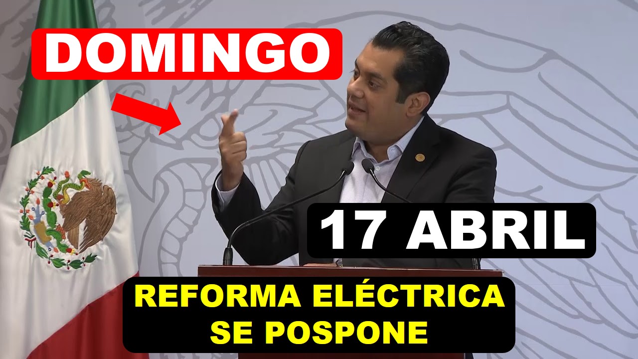 SE POSPONE VOTACIN REFORMA LCTRICA!