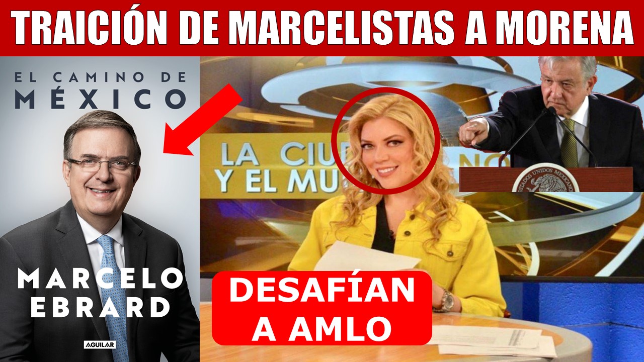 TRAICIN A LA 4T MARCELISTAS SE VAN DE MORENA